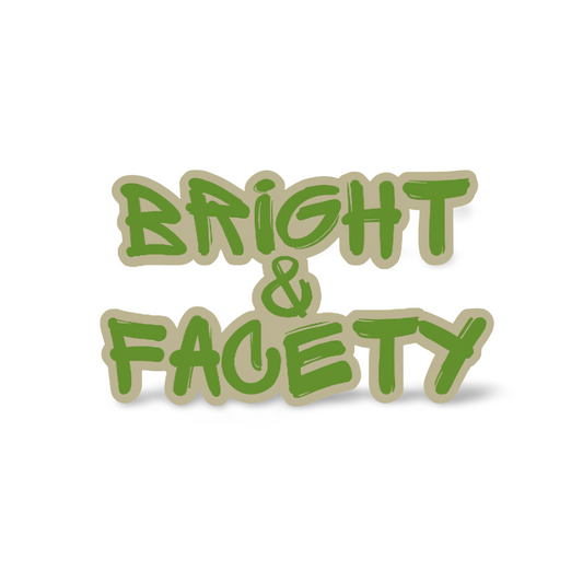 Bright & Facety - 2" Sticker
